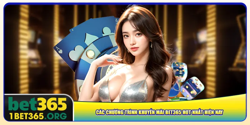 Các chương trình khuyến mãi bet365 hot nhất hiện nay