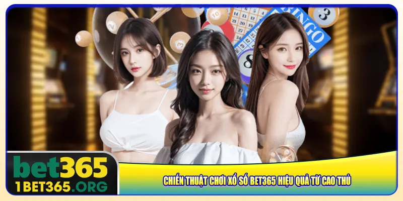 Chiến thuật chơi xổ số bet365 hiệu quả từ cao thủ