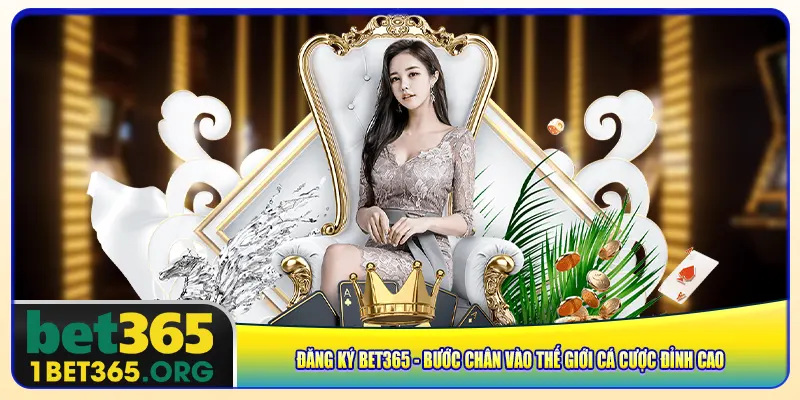 Đăng Ký Bet365 – Bước Chân Vào Thế Giới Cá Cược Đỉnh Cao