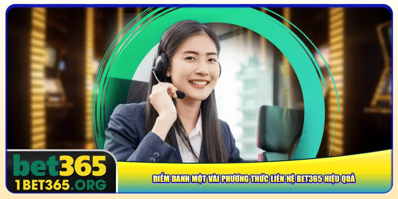 Điểm danh một vài phương thức liên hệ bet365 hiệu quả