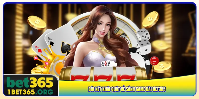 Đôi nét khái quát về sảnh game bài bet365