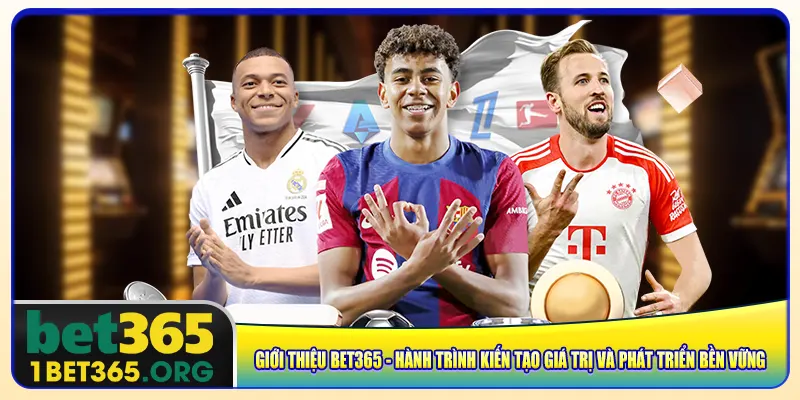 Giới thiệu bet365 - Hành trình kiến tạo giá trị và phát triển bền vững