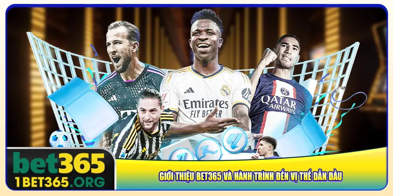 Giới thiệu bet365 và hành trình đến vị thế dẫn đầu