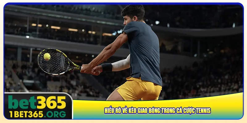 Hiểu rõ về kèo giao bóng trong cá cược tennis