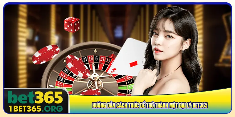 Hướng dẫn cách thức để trở thành một đại lý bet365
