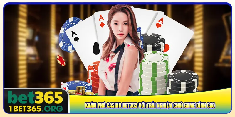 Khám phá casino bet365 với trải nghiệm chơi game đỉnh cao