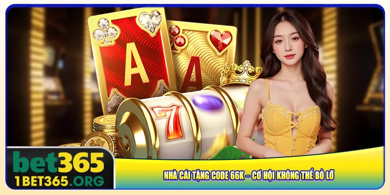 Nhà cái tặng code 66K – Cơ hội không thể bỏ lỡ