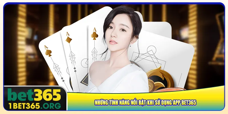 Những tính năng nổi bật khi sử dụng app bet365