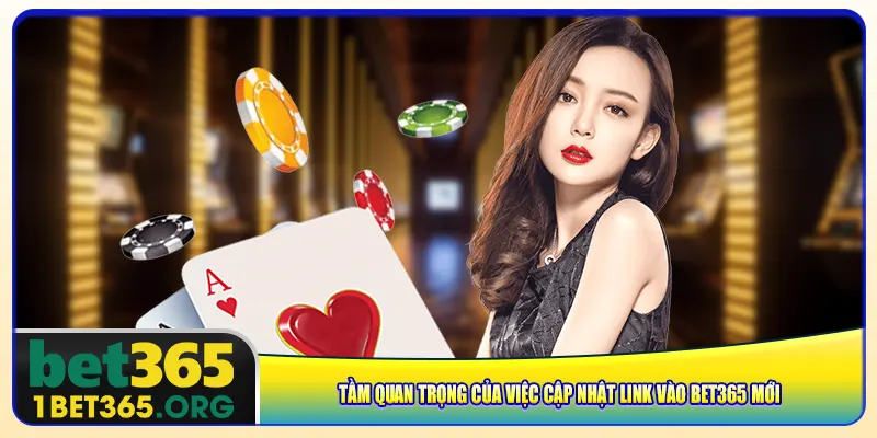 Tầm quan trọng của việc cập nhật link vào bet365 mới