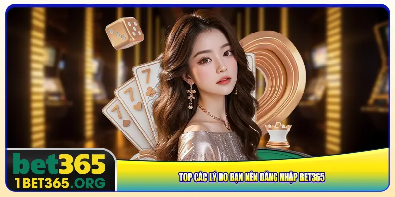 Top các lý do bạn nên đăng nhập bet365