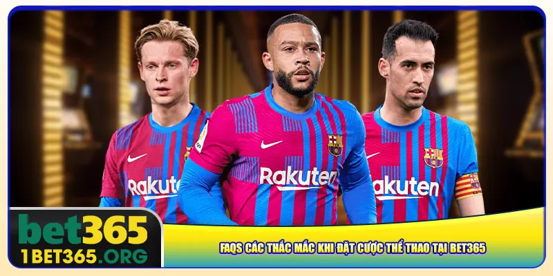 FAQs các thắc mắc khi đặt cược thể thao tại bet365